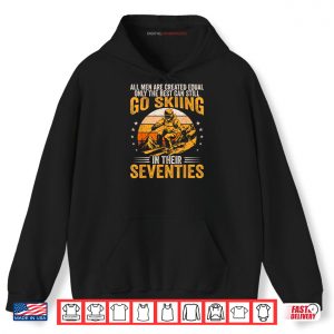 Hoodie The Best Men Still Go Skiing in Their Seventies Funny Ski Shirt 2