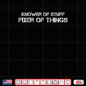 Design Knower of Stuff Fixer of Things Dad Fathers Day Shirt 2