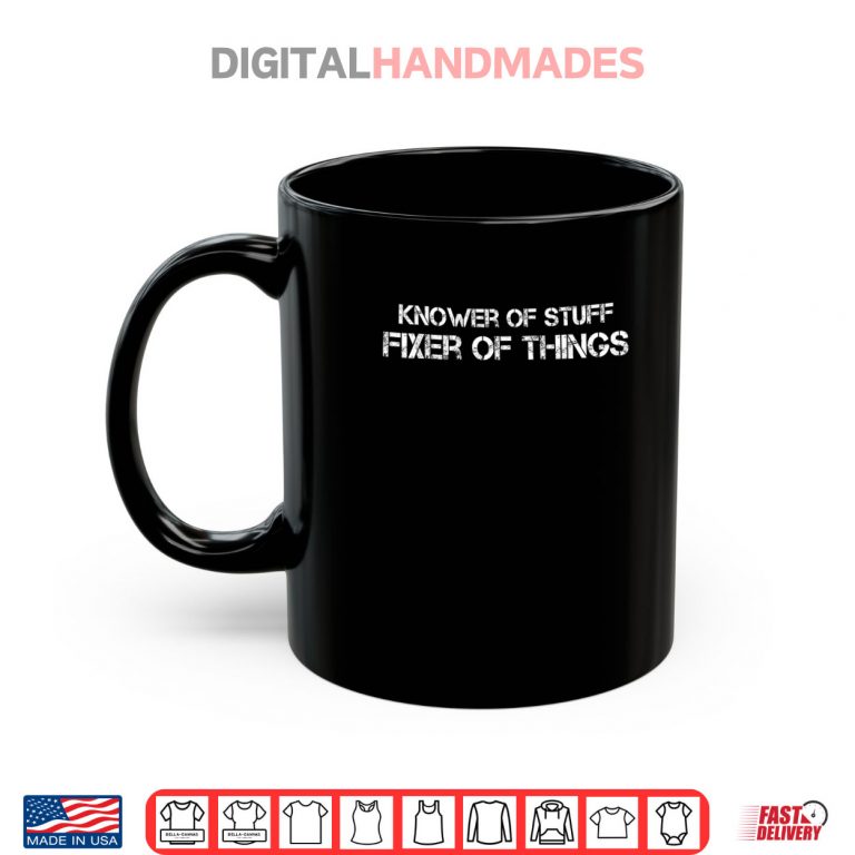 Mug Knower of Stuff Fixer of Things Dad Fathers Day Shirt 2