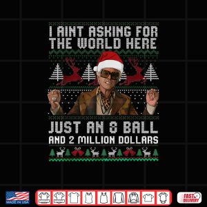 Design Christmas Ugly I Aint Asking for The World Here Funny 8 Ball Shirt 2