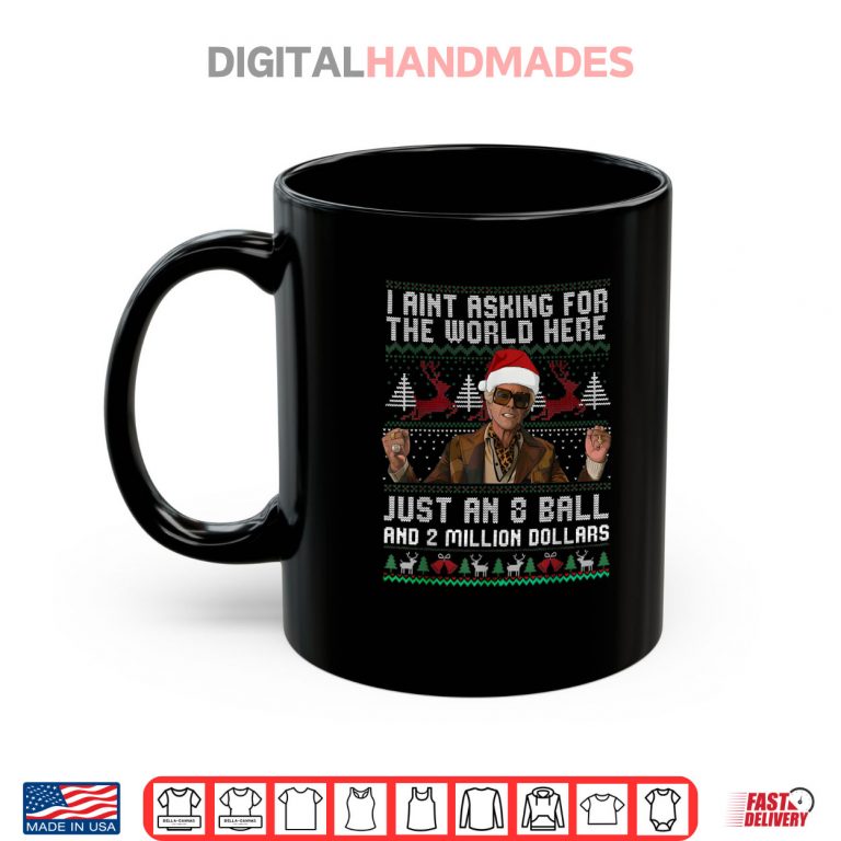 Mug Christmas Ugly I Aint Asking for The World Here Funny 8 Ball Shirt 2