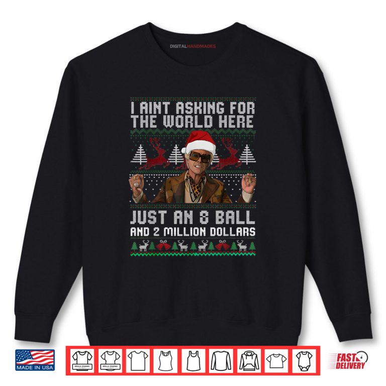 Sweatshirt Christmas Ugly I Aint Asking for The World Here Funny 8 Ball Shirt 2