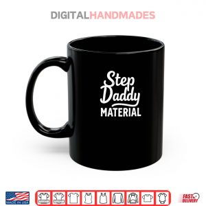 Step Daddy Material Shirt 3 Mug Step Daddy Material Shirt