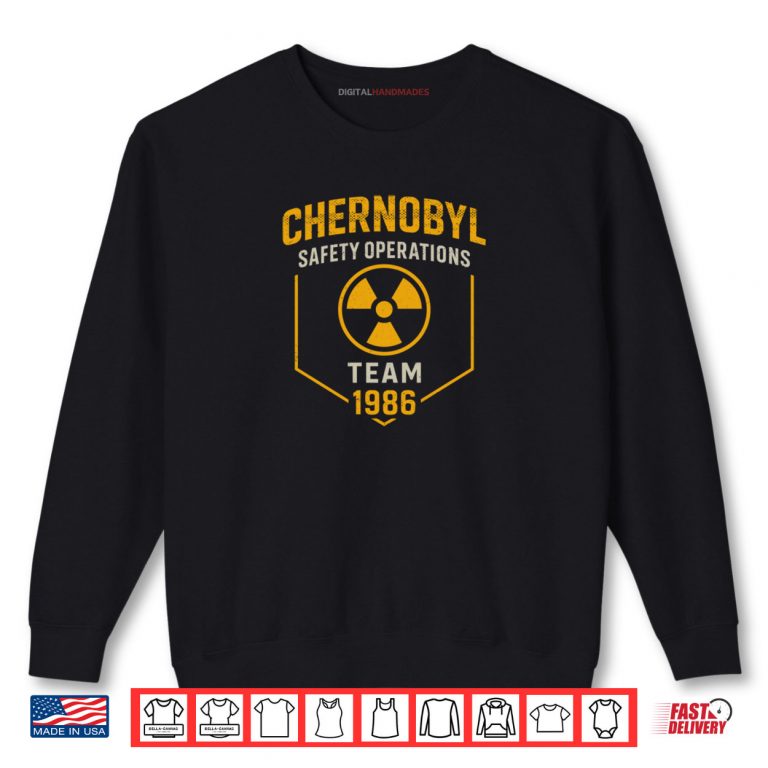Sweatshirt Nuclear Power Plant Chernobyl Safety Operations Team 1986 Shirt