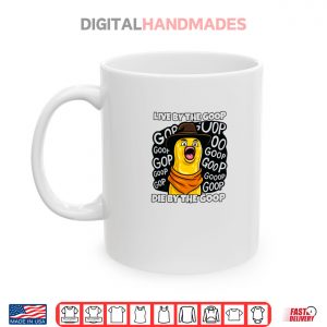Mug Live by The Goop Burnt Peanut Bungulator Goop Goop Memes Shirt