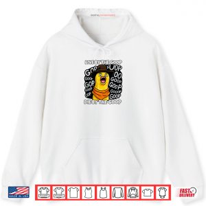 Hoodie Live by The Goop Burnt Peanut Bungulator Goop Goop Memes Shirt