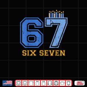 Design Hanukkah 67 Six Seven 67 Meme Hanukkah 6 7 Shirt