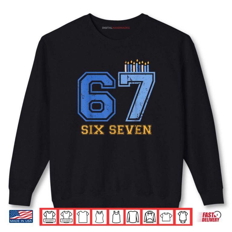 Sweatshirt Hanukkah 67 Six Seven 67 Meme Hanukkah 6 7 Shirt