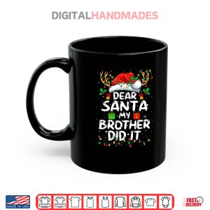 Mug Dear Santa My Brother Did It Funny Christmas Shirt