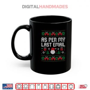 Mug As Per My Last Email Office Christmas Squad Ugly Sweater Shirt