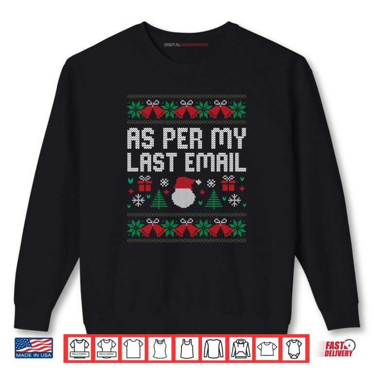 Sweatshirt As Per My Last Email Office Christmas Squad Ugly Sweater Shirt