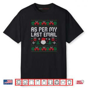 As Per My Last Email Office Christmas Squad Ugly Sweater Shirt