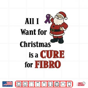 Design All I Want for Christmas is A Cure for Fibro Shirt
