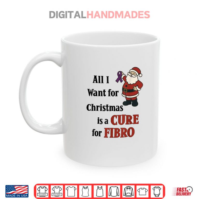 Mug All I Want for Christmas is A Cure for Fibro Shirt