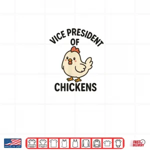 Vice President of Chickens VP of Chickens Shirt 4 Design Vice President of Chickens VP of Chickens Shirt