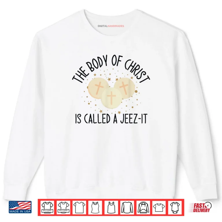 Sweatshirt The Body of Christ is Called A Christ Saying Shirt