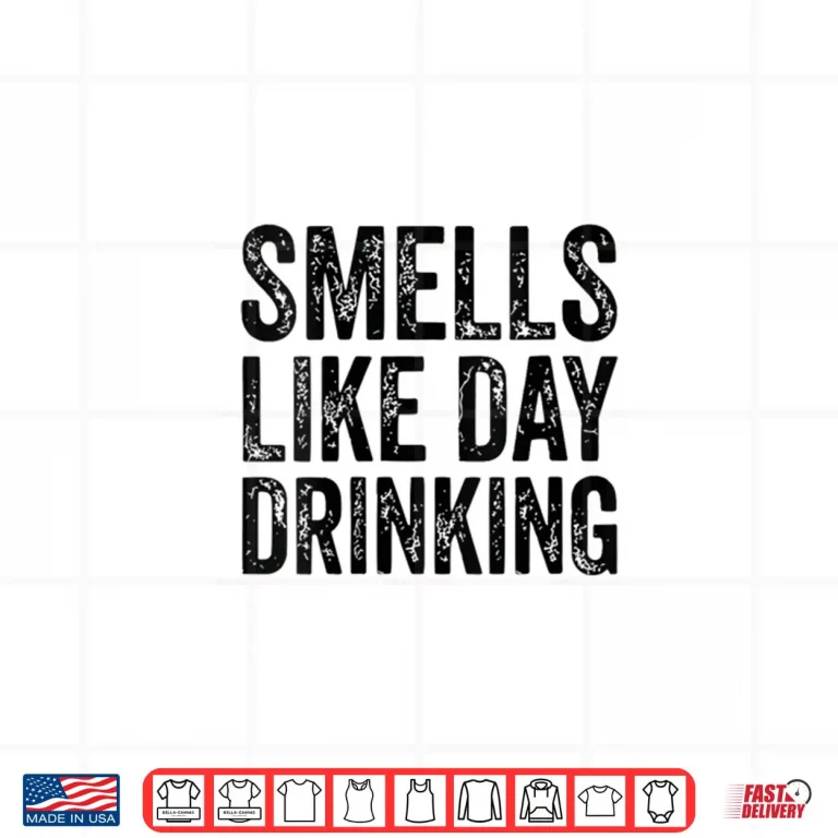 Design Smells Like Day Drinking Shirt