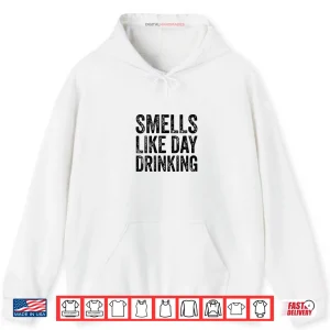 Hoodie Smells Like Day Drinking Shirt