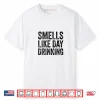 Smells Like Day Drinking Shirt