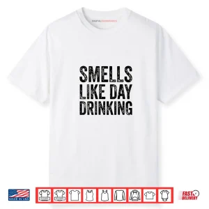 Smells Like Day Drinking Shirt