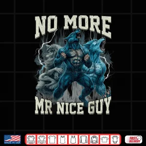 Design No More Mr Nice Guy Alpha Wolf Meme Dad Papa Shirt