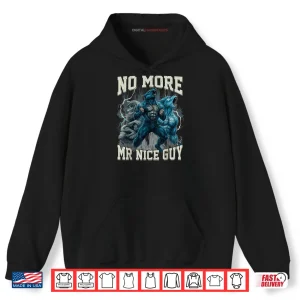 Hoodie No More Mr Nice Guy Alpha Wolf Meme Dad Papa Shirt