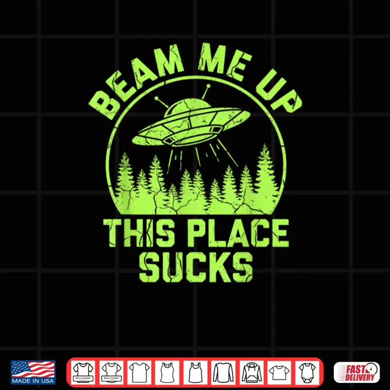 Design Beam Me Up This Place Sucks Funny Alien UFO Shirt 1