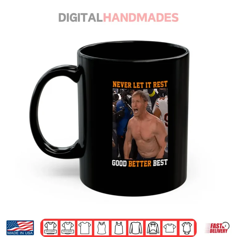 Mug Never Let It Rest Good Better Best Ben Johnson Shirt