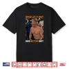Never Let It Rest Good Better Best Ben Johnson Shirt