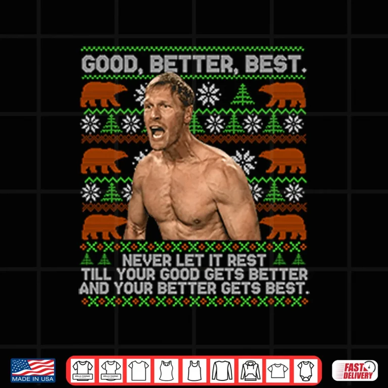 Good Better Best Never Let It Rest Xmas Ben Johnson Shirt 4 Design Good Better Best Never Let It Rest Xmas Ben Johnson Shirt