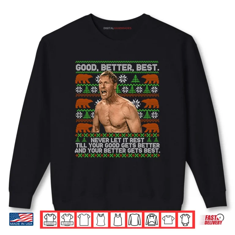 Good Better Best Never Let It Rest Xmas Ben Johnson Shirt 1 Sweatshirt Good Better Best Never Let It Rest Xmas Ben Johnson Shirt