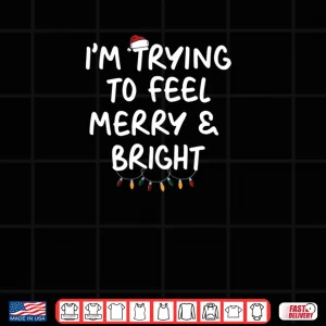 Design Im Trying To Feel Merry Xmas Bright Matching Couples Shirt