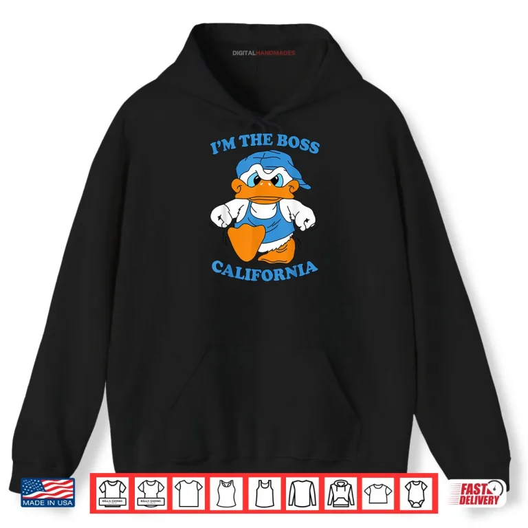 Hoodie Im The Boss California Duck 90s Cartoon Tourist Souvenir Shirt