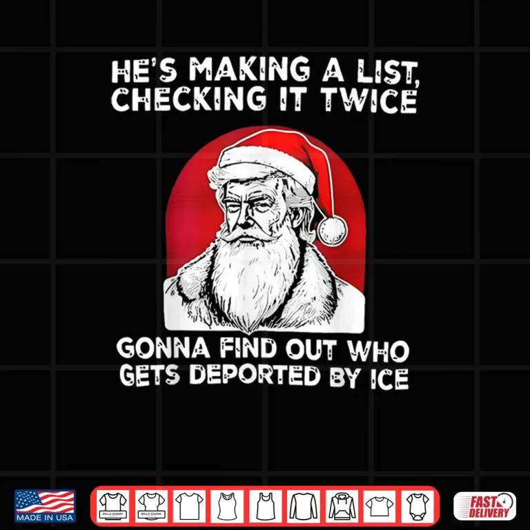 Design Hes Making a List Checking it Twice Gonna find Christmas Shirt