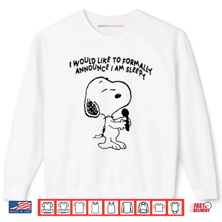 Sweatshirt Snoopy I Would Like To Formally Announce I Am Sleepy Shirt