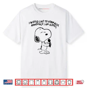 Snoopy I Would Like To Formally Announce I Am Sleepy Shirt