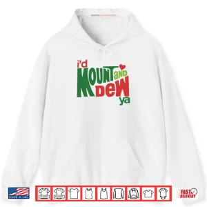 Hoodie Id Mount And Dew Ya Mountain Dew Shirt