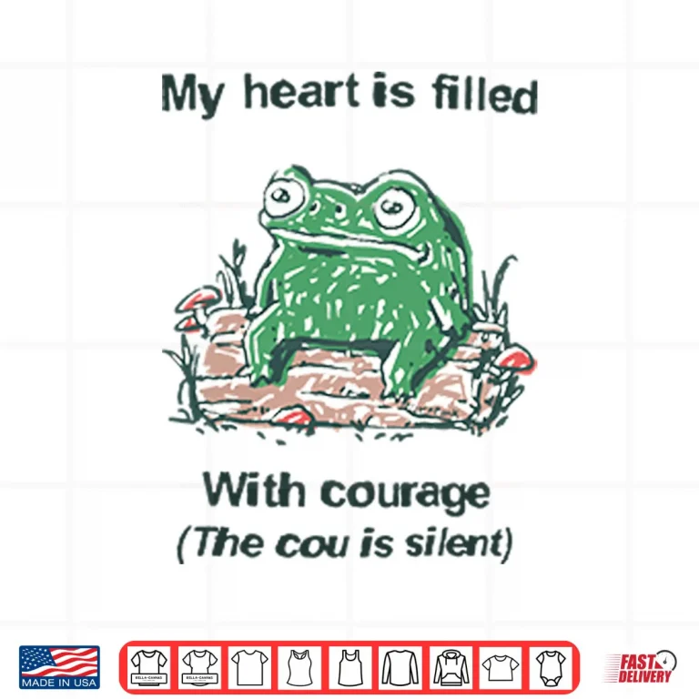 Frog Rage My Heart Is Filled With Courage The Cou Is Silent Shirt 3 Design Frog Rage My Heart Is Filled With Courage The Cou Is Silent Shirt