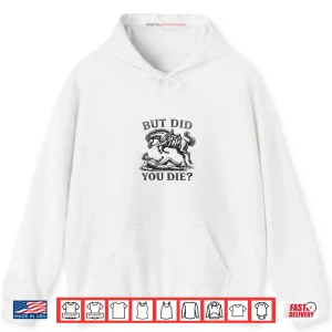 Hoodie But Did You Die Western Joke Cowboy Meme Horse Lover Shirt