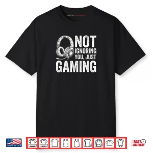 Not Ignoring You Gaming Headset Graphic Video Games Gamer Shirt