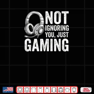 Not Ignoring You Gaming Headset Graphic Video Games Gamer Shirt 3 Design Not Ignoring You Gaming Headset Graphic Video Games Gamer Shirt
