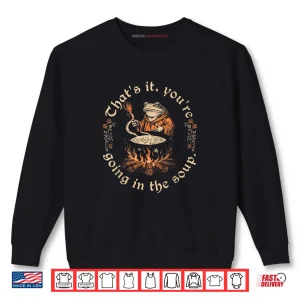 Sweatshirt Thats It Youre Going in The Soup Weird Medieval Witchy Frog Shirt